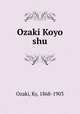 Ozaki Koyo shu, Ozaki, Ky, 1868-1903 