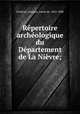 Repertoire archeologique du Departement de La Nievre;, Soultrait, Georges, comte de, 1822-1888 