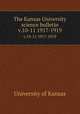 The Kansas University science bulletin. v.10-11 1917-1919, University of Kansas 