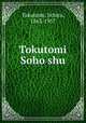 Tokutomi Soho shu, Tokutomi, Iichiro, 1863-1957 