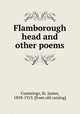 Flamborough head and other poems, Cummings, St. James, 1858-1913. [from old catalog] 