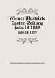 Wiener illustrirte Garten-Zeitung. jahr.14 1889, Kaiserlich-Konigliche Gartenbau-Gesellschaft in Wien 