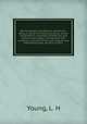 Daring exploits and perilous adventures : being a record of thrilling narratives, heroic achievements, hazardous enterprises, and astonishing escapes; interspersed with numerous accounts of the most singular and entertaining facts, found in history, Young, L. H 