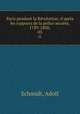 Paris pendant la Rvolution; d`aprs les rapports de la police secrte, 1789-1800;. 03, Adolf Schmidt 