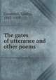 The gates of utterance and other poems, Cromwell, Gladys, 1885-1919 