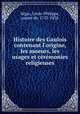 Histoire des Gaulois contenant l