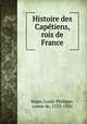 Histoire des Capetiens, rois de France, Louis-Philippe Se?gur 