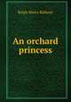 An orchard princess, Barbour Ralph Henry 