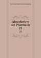 Jahresbericht der Pharmazie. 25, Institut fur Arzneimittelforschung und Arzneimittelprufung 