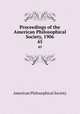 Proceedings of the American Philosophical Society, 1906. 45, American Philosophical Society 