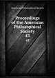 Proceedings of the American Philosophical Society. 43, American Philosophical Society 