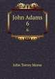 John Adams. 6, John Torrey Morse 