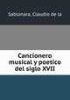 Cancionero musical y poetico del siglo XVII, Sablonara, Claudio de la 