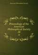 Proceedings of the American Philosophical Society. 58, American Philosophical Society 