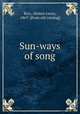 Sun-ways of song, Rice, Alonzo Leora, 1867- [from old catalog] 