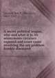 A secret political league, who and what it is, its anonymous circulars exposed and court cases involving the sex problem frankly discussed, Lindsey, Ben B. (Ben Barr), 1869-1943 