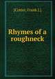 Rhymes of a roughneck, [Cotter, Frank J.] 