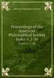 Proceedings of the American Philosophical Society. Index v. 1-50, American Philosophical Society 