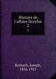 Histoire de l`affaire Dreyfus. 2, Reinach, Joseph, 1856-1921 