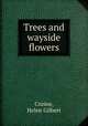 Trees and wayside flowers, Cozine, Helen Gilbert 