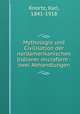 Mythologie und Civilisation der nordamerikanischen Indianer microform : zwei Abhandlungen, Karl Knortz 