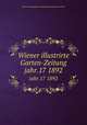 Wiener illustrirte Garten-Zeitung. jahr.17 1892, Kaiserlich-Konigliche Gartenbau-Gesellschaft in Wien 
