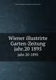 Wiener illustrirte Garten-Zeitung. jahr.20 1895, Kaiserlich-Konigliche Gartenbau-Gesellschaft in Wien 