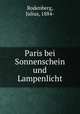 Paris bei Sonnenschein und Lampenlicht, Rodenberg, Julius, 1884- 