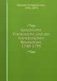 Geschichte Frankreichs und der franzesischen Revolution, 1740-1795, Raumer, Friedrich von, 1781-1873 