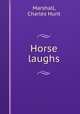Horse laughs, Marshall, Charles Hunt 