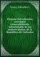 Parnaso Salvadoreno; antologie esmerademente seleccionada de los mejores poetas de la Republica del Salvador, Salvador L. Erazo 