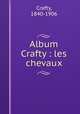 Album Crafty : les chevaux, Crafty, 1840-1906 