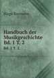 Handbuch der Musikgeschichte. Bd. 1 T. 2, Hugo Riemann 