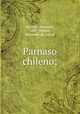 Parnaso chileno;, Donoso, Armando, 1887-,Wilson, Baronesa de, pseud 