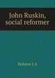 John Ruskin, social reformer, J.A. Hobson 
