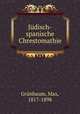 Judisch-spanische Chrestomathie, Max Grunbaum 
