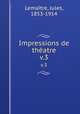 Impressions de thatre. v.3, Jules Lemaitre 