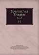 Spanisches Theater. 1-2, Karl Moritz Rapp 