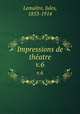 Impressions de thatre. v.6, Jules Lemaitre 