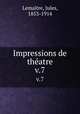 Impressions de thatre. v.7, Jules Lemaitre 