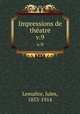 Impressions de thatre. v.9, Jules Lemaitre 
