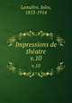 Impressions de thatre. v.10, Jules Lemaitre 