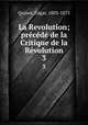 La Revolution; precede de la Critique de la Revolution, Quinet, Edgar, 1803-1875 