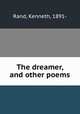 The dreamer, and other poems, Rand, Kenneth, 1891- 