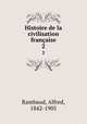 Histoire de la civilisation franaise. 2, Alfred Rambaud 