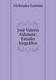 Jose Valerio Aldunate: Estudio biografico, Alcibiades Guzman 