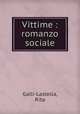 Vittime : romanzo sociale, Galli-Lastella, Rita 