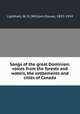 Songs of the great Dominion; voices from the forests and waters, the settlements and cities of Canada, Lighthall, W. D. (William Douw), 1857-1954 