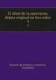 El rbol de la esperanza, drama original en tres actos. 3, Ramirez de Arellano y Gutierrez 