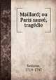 Maillard; ou Paris sauve, tragedie, Sedaine, 1719-1797 